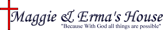 Maggie & Erma's House | Because with God all things are possible